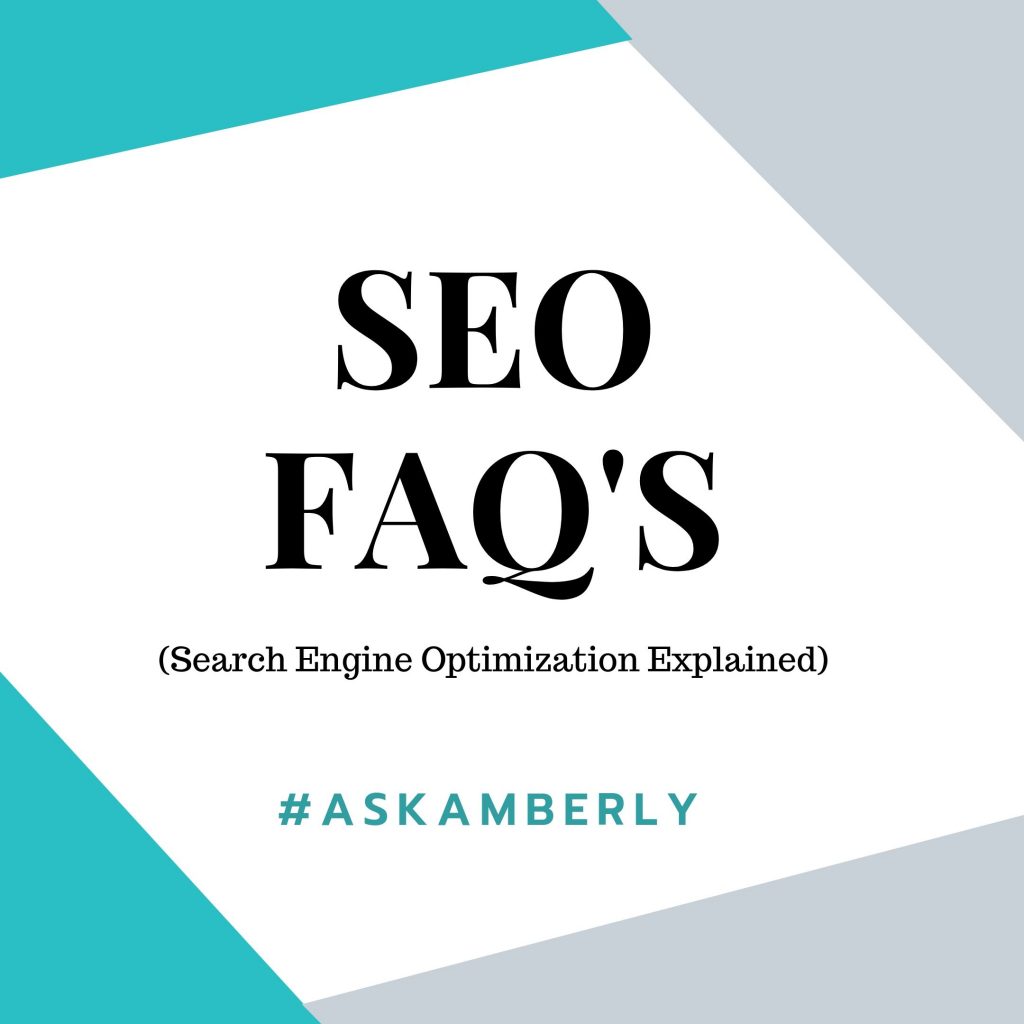 SEO FAQ's - Search Engine Optimization Explained by Amberly Bucci